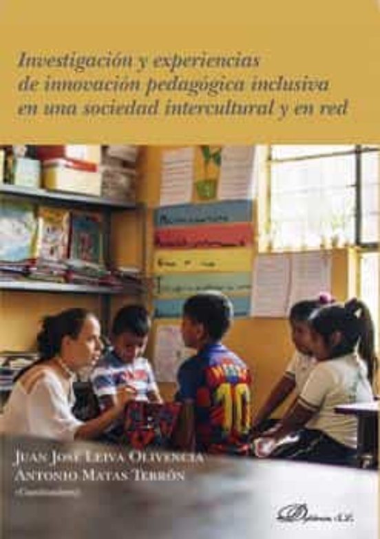 Investigación Y Experiencias De Innovación Pedagógica Inclusiva En Una Sociedad Intercultural Y En Red