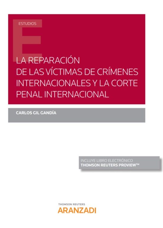 La Reparación De Las Víctimas De Crímenes Internacionales Y La Corte Penal Internacional