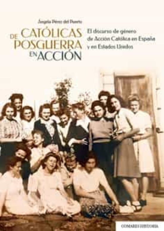 Católicas De Posguerra En Acción.el Discurso De Género De Acción Catól