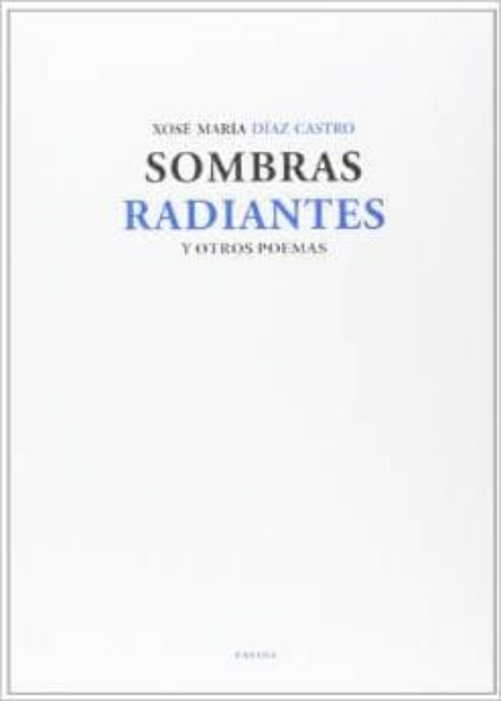 Sombras Radiantes Y Otros Poemas