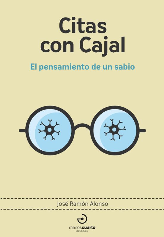Citas Con Cajal: El Pensamiento De Un Sabio