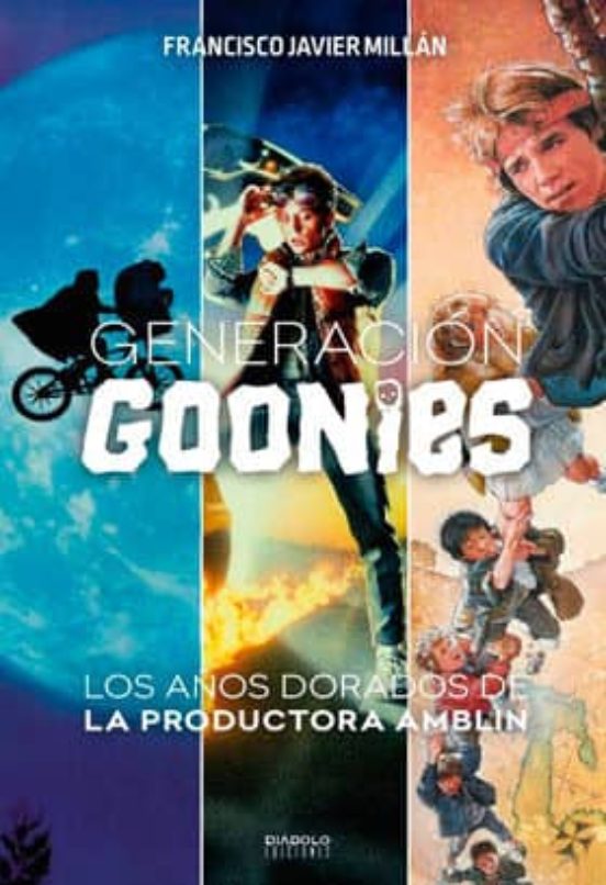 Generacion Goonies. Los Años Dorados De La Productora Amblin