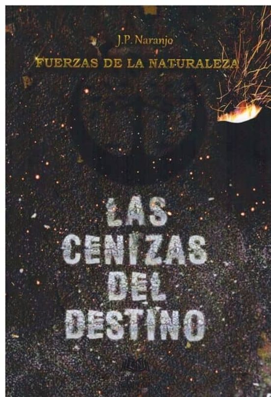 FUERZAS DE LA NATURALEZA. Las Cenizas Del Destino
