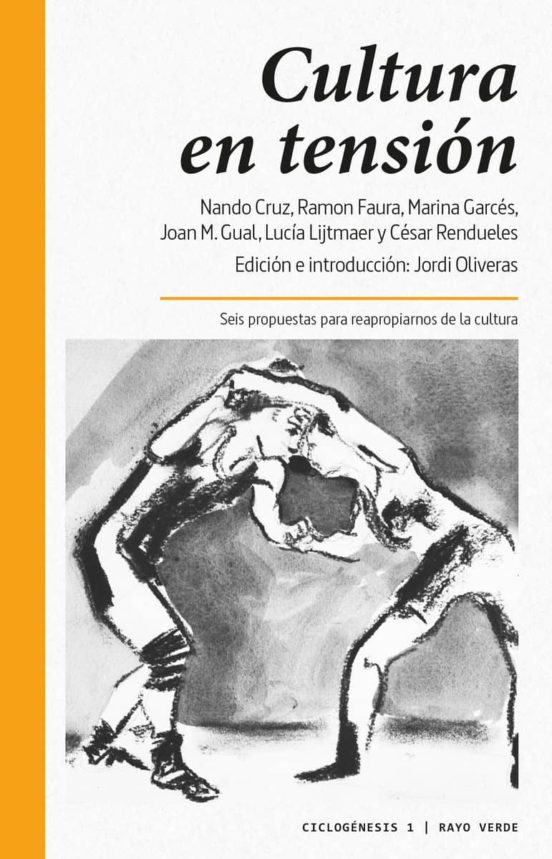 Cultura En Tension: Seis Propuestas Para Reapropiarnos De La Cultura