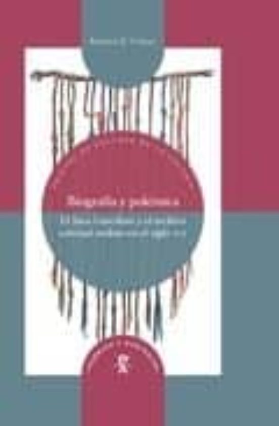 Biografia Y Polemica: El Inca Garcilaso Y El Archivo Colonial Andino E