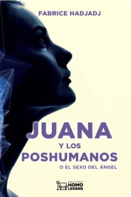 Juana Y Los Poshumanos O El Sexo Del Ángel