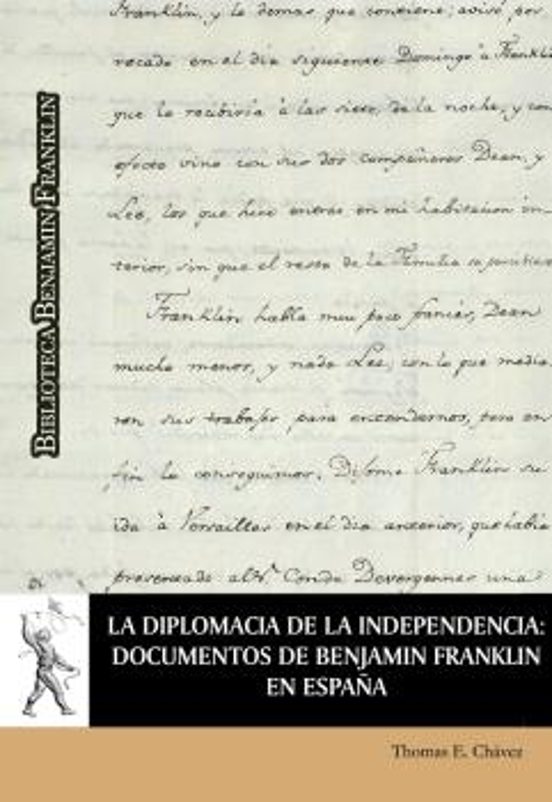 La Diplomacia De La Independencia: Documentos De Benjamín Franklin En España
