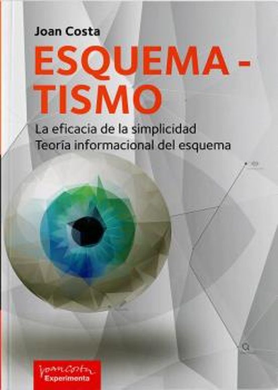Esquematismo. La Eficacia De La Simplicidad. Teoría Informacional Del