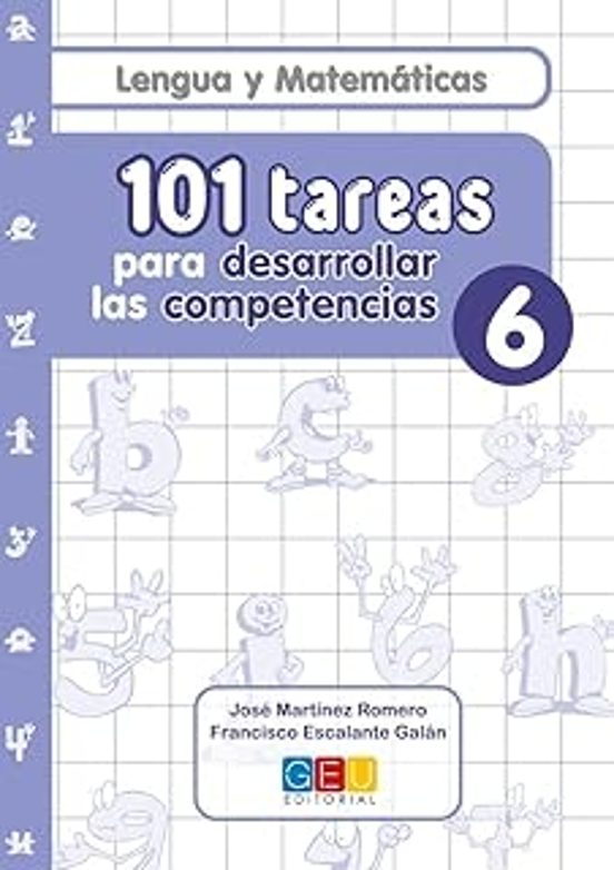 101 Tareas Para Desarrollar Las Competencias 6. Lengua Y Matematicas