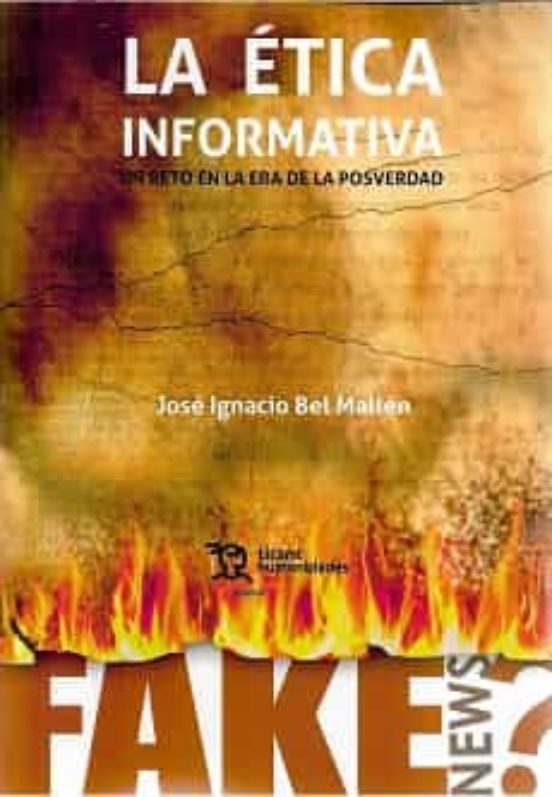 La Etica Informativa: Un Reto En La Era De La Posverdad