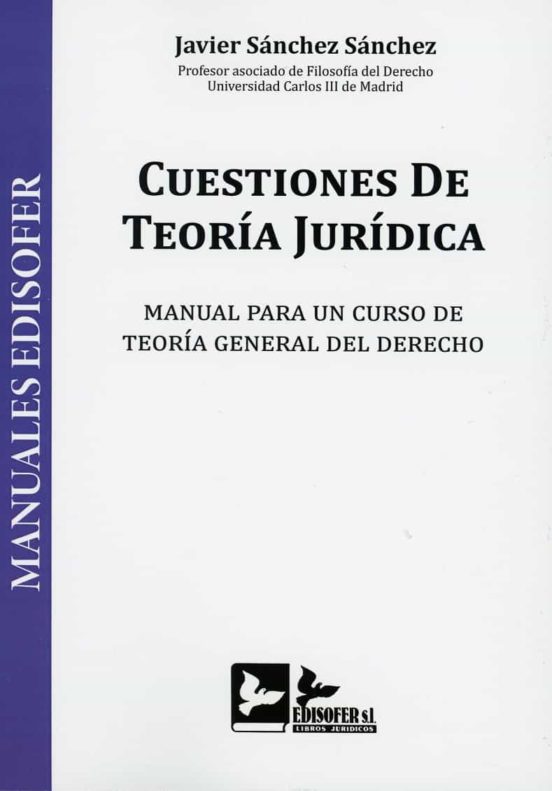 Cuestiones De Teoría Jurídica. Manual Para Un Curso De Teoría Gen Eral