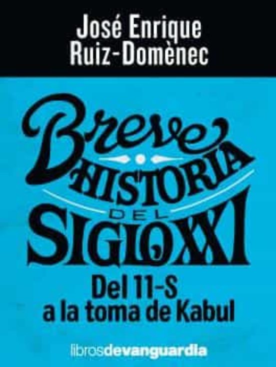 Breve Historia Del Siglo Xxi: Del 11-s A La Toma De Kabul