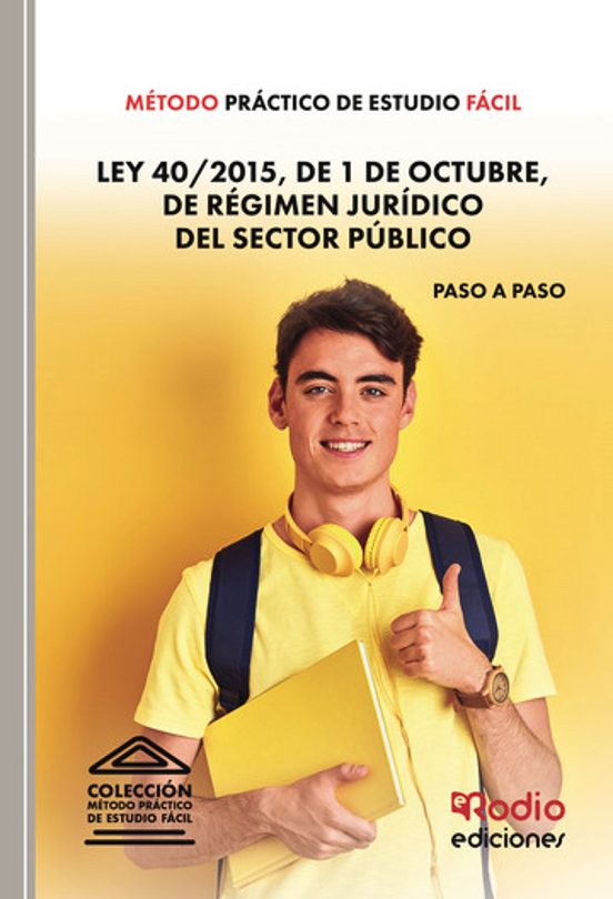 Metodo Práctico De Estudio Fácil. Ley 40/2015 De 1 De Octubre De Regim