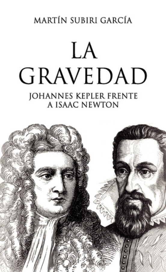 La Gravedad. Johannes Kepler Frente A Isaac Newton