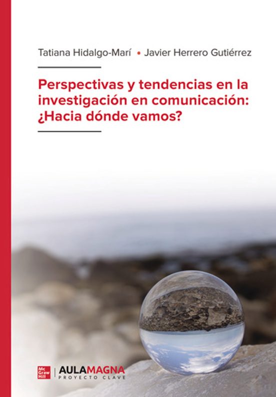 Perspectivas Y Tendencias En La Investigación En Comunicación: ¿h Acia