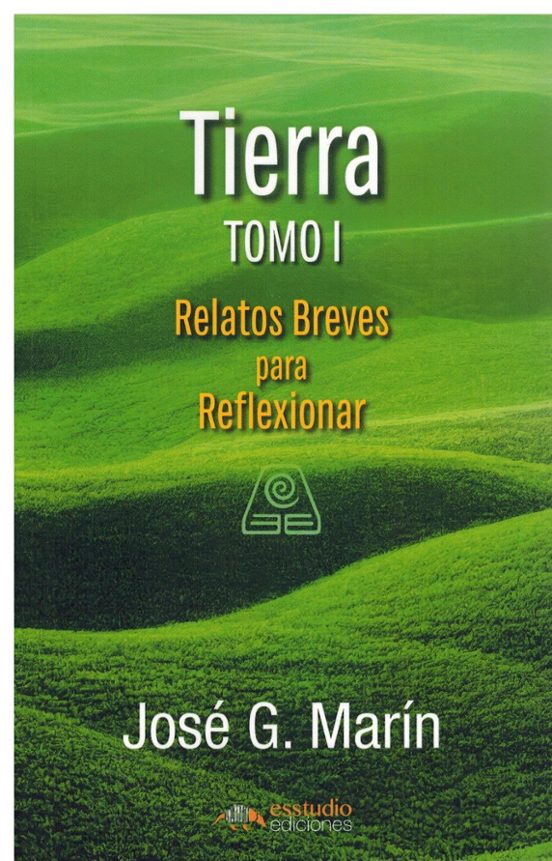 Tierra. Tomo I. Relatos Breves para Reflexionar