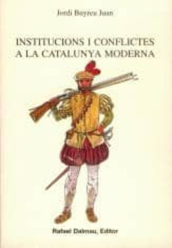 Institucions I Conflictes A La Catalunya Moderna