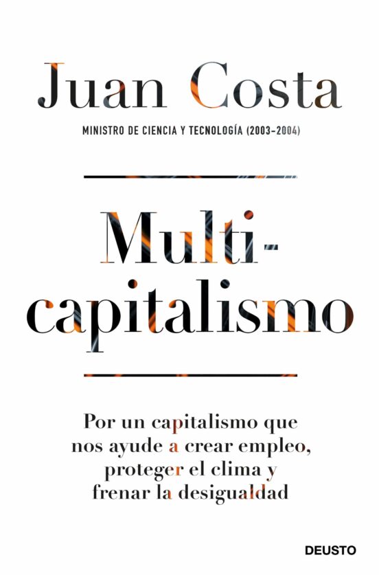Multicapitalismo: Por Un Capitalismo Que Nos Ayude A Crear Empleo Pro