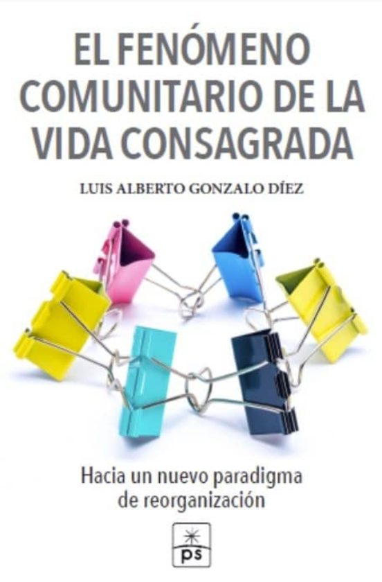 El Fenomeno Comunitario De La Vida Consagrada: Hacia Un Nuevo Paradigm
