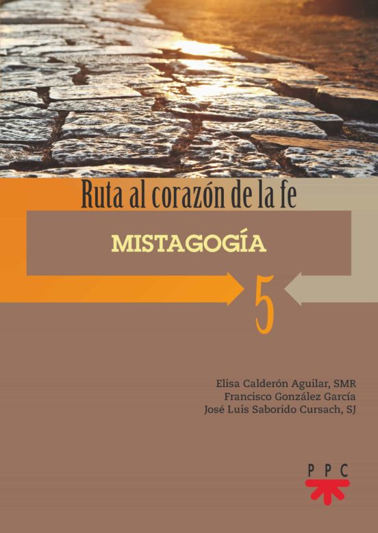 Mistagogia: Ruta Al Corazon De La Fe 5