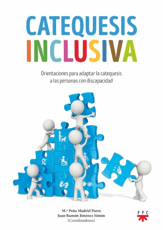 Catequesis Inclusiva. Orientaciones Para Adaptar La Catequesis A Las P