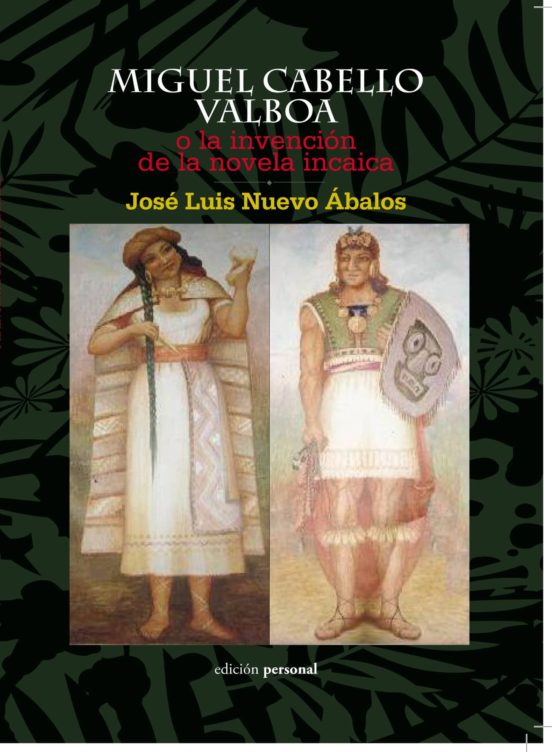 Miguel Cabello Valboa O La Invencion De La Novela Incaica