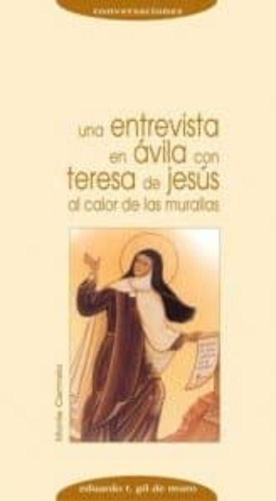 Al Calor De Las Murallas: Una Entrevista En Avila Con Teresa De J Esus