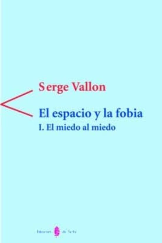 El Miedo Al Miedo I: El Espacio Y La Fobia