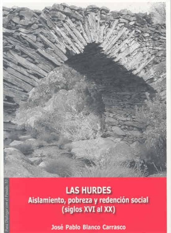 Las Hurdes: Aislamiento Pobreza Y Redencion Social