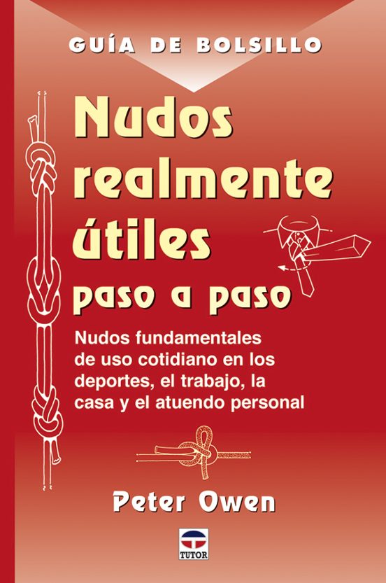 Nudos Realmente Utiles Paso A Paso: Nudos Fundamentales De Uso Co Tidi