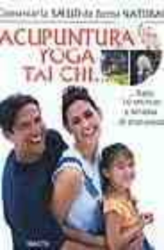 Acupuntura Yoga Tai Chi: Hasta 20 Tecnicas Y Terapias De Gran A Yuda