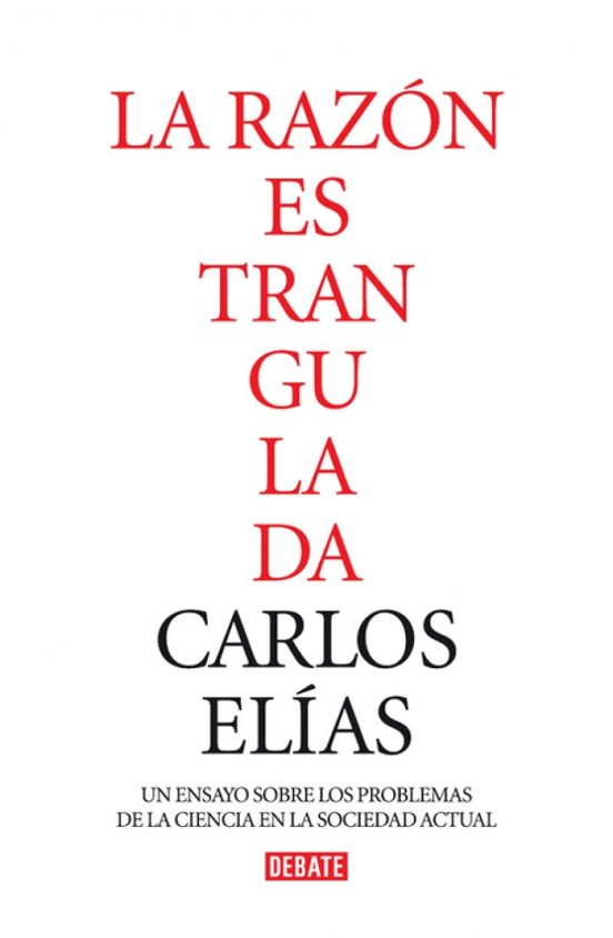 La Razon Estrangulada: La Crisis De La Ciencia En La Sociedad Con Temp