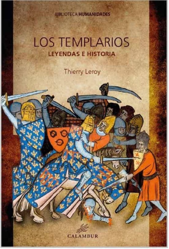Los Templarios. Leyenda E Historia