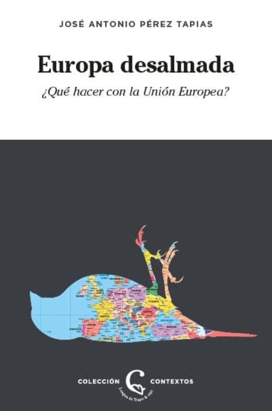 Europa Desalmada: ¿que Hacer Con La Union Europea?