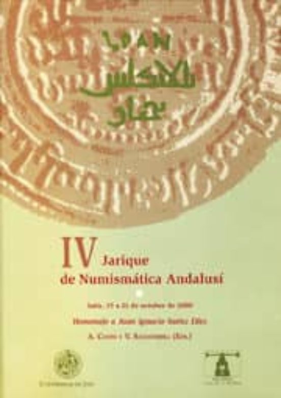 Iv Jarique De Numismatica Andalusi: Homenaje A Juan Ignacio Saenz Diez