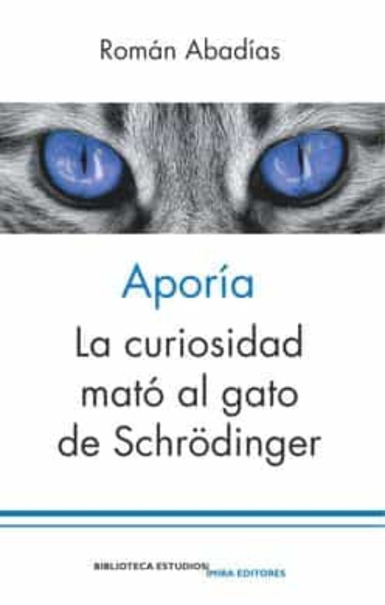 Aporía. La Curiosidad Mato Al Gato De Schrödinger