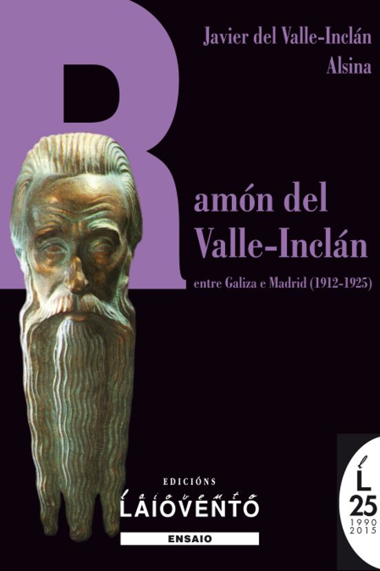 Ramon Del Valle Inclan. Entre Galiza E Madrid