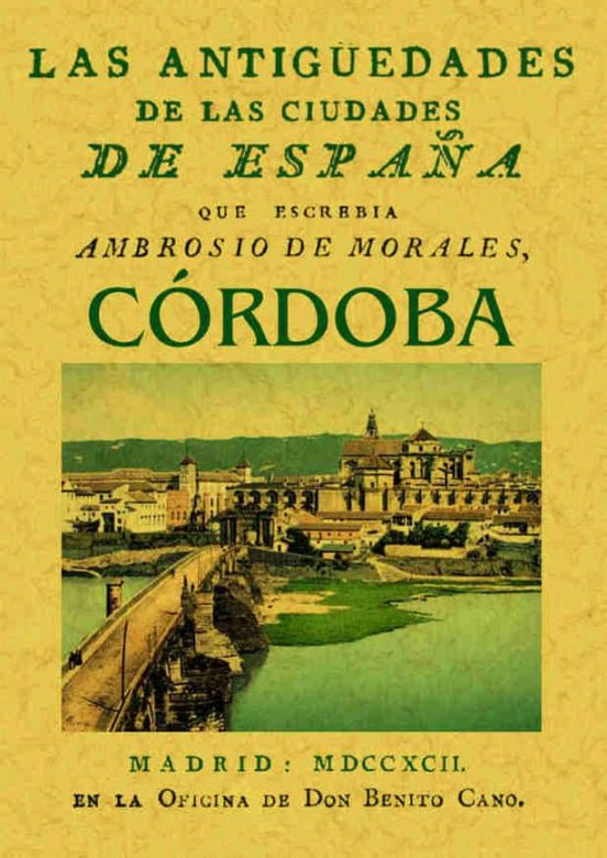 Las Antiguedades De Las Ciudades De España: Cordoba