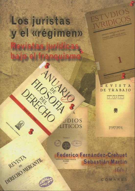 Los Juristas y el Regimen: Revistas Juridicas Bajo el Franquismo