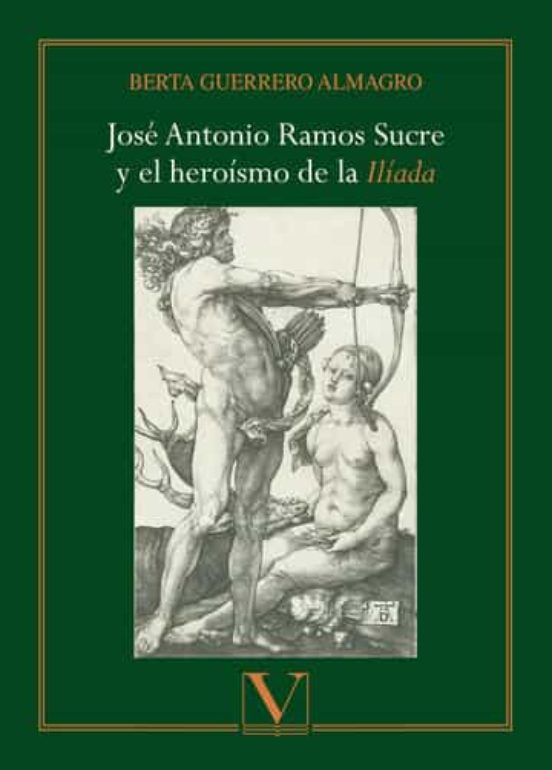 José Antonio Ramos Sucre Y El Heroísmo De La Ilíada