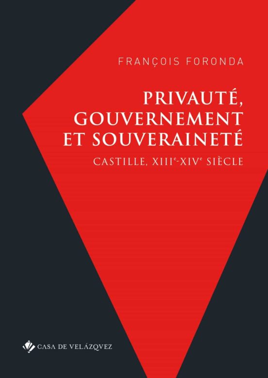 Privaute Gouvernement Et Souverainete: Castille Xiiie-xive Siecle