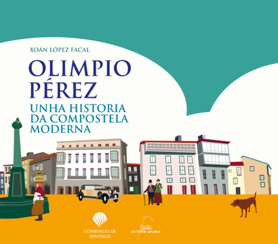 Olimpio perez. Unha historia da compostela moderna