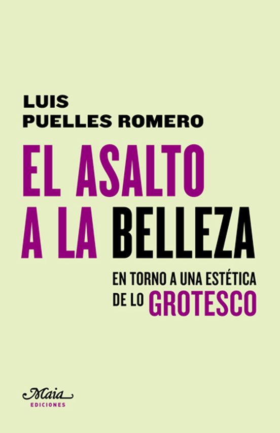 El Asalto A La Belleza: En Torno A Una Estetica De Lo Grotesco