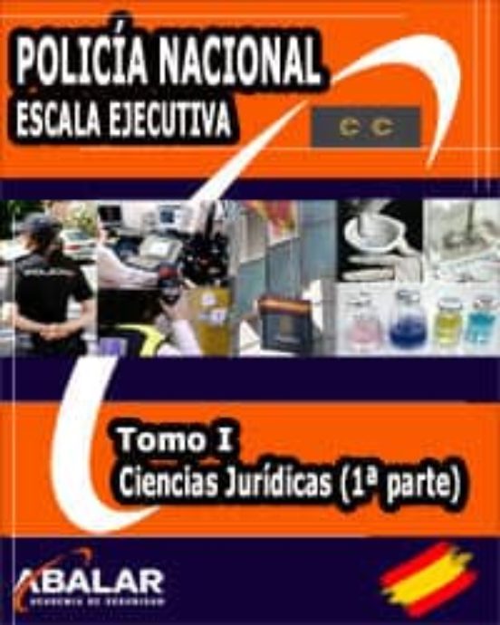 Policia Nacional Escala Ejecutiva Tomo 1: Ciencias Juridicas I