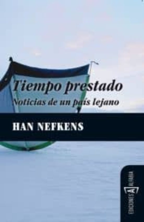Tiempo Prestado: Noticias De Un Pais Lejano
