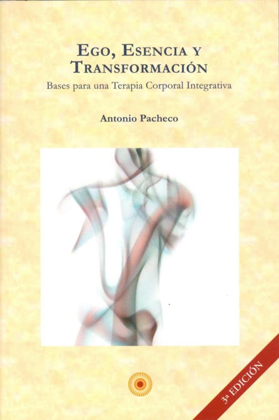 Ego Esencia Y Transformacion: Bases Para Una Terapia Corporal In Egrat