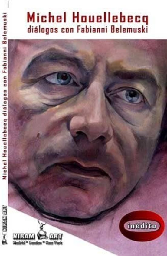 Michel Houellebecq Diálogos Con Fabianni Belemuski