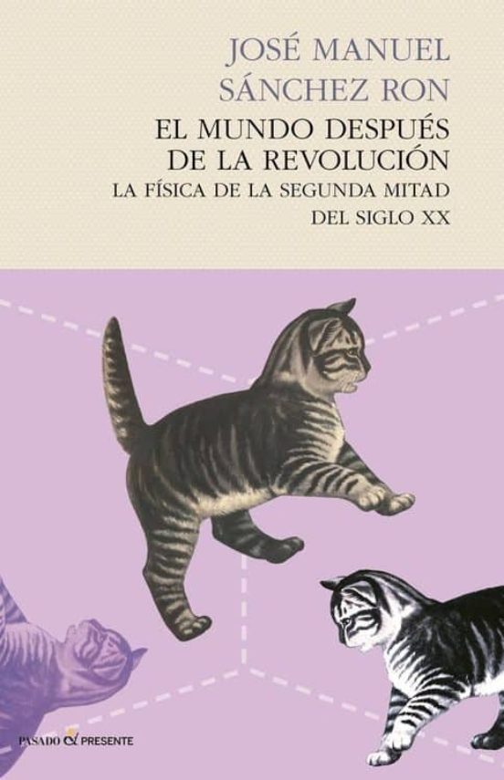 El Mundo Despues De La Revolucion: La Fisica De La Segunda Mitad Del S