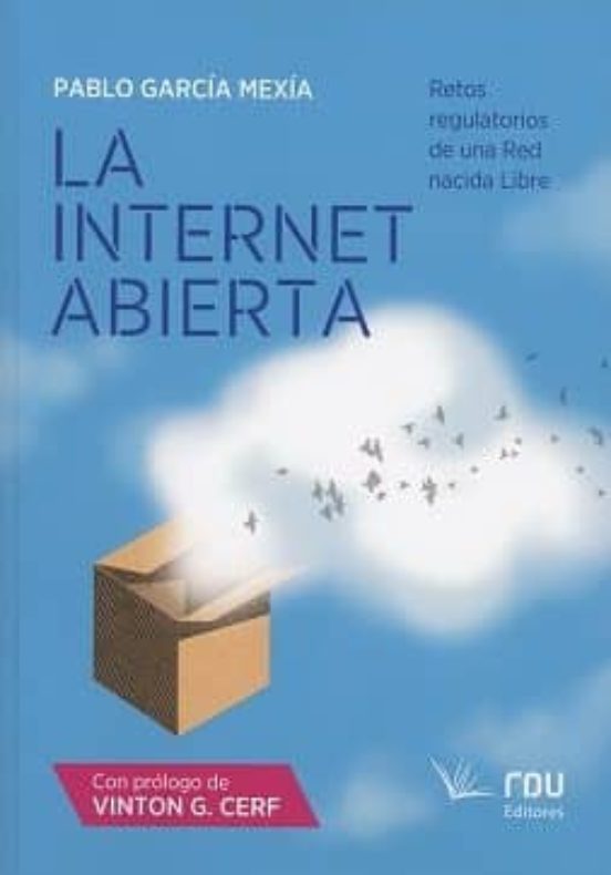 La Internet Abierta: Retos Regulatorios De Una Red Nacida Libre
