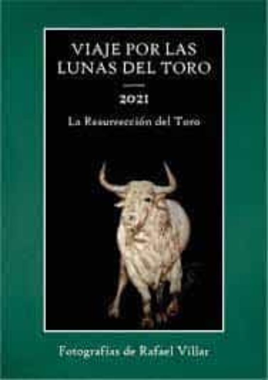 Viaje Por Las Lunas Del Toro. 2021 La Resurreccion Del Toro